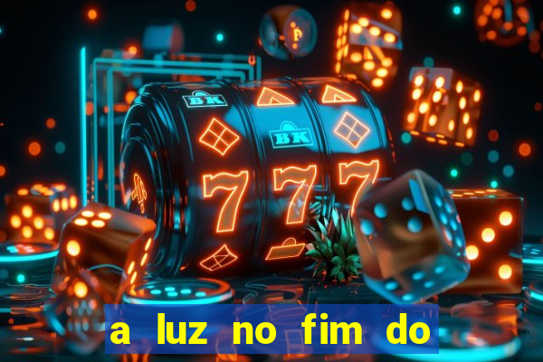 a luz no fim do mundo filme completo dublado